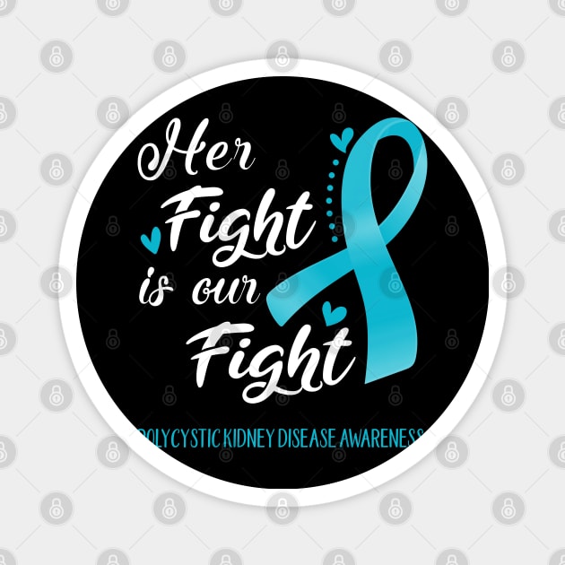 Her Fight is Our Fight Polycystic Kidney Disease Awareness Support Polycystic Kidney Disease Warrior Gifts Magnet by ThePassion99